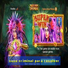 caso criminal para resolver